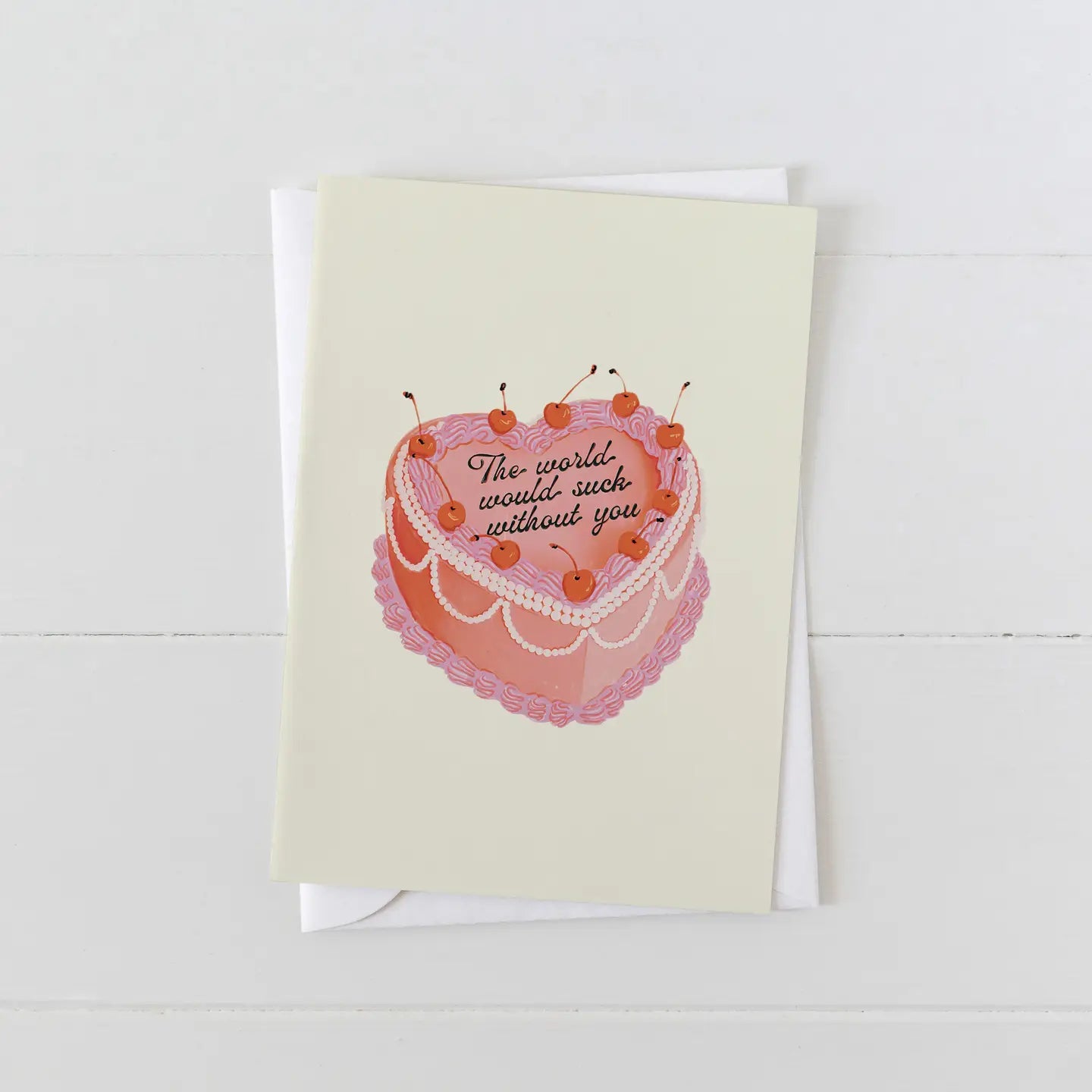 The World Would Suck Without You Card